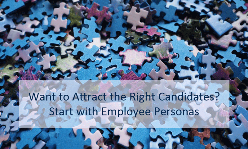 Want to Attract the Right Candidates? Start with Employee Personas